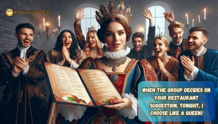 When the group decides on your restaurant suggestion. Tonight, I choose like a queen! | Tonight Queen Meme When the group decides on your restaurant suggestion. Tonight, I choose like a queen! | Tonight Queen Meme